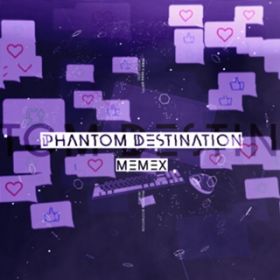 Phantom Destination / memex