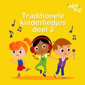 Ao - Traditionele kinderliedjes (Deel 3) / Alles Kids/Kinderliedjes Om Mee Te Zingen