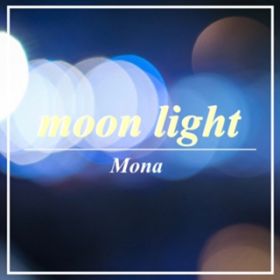 moon light / Mona