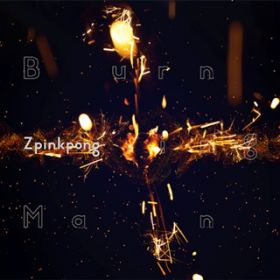 BurningMan(Full) / Zpinkpong