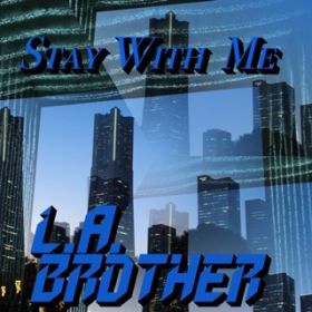 Stay With Me / L.A.BROTHER