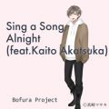 Bofura Project̋/VO - Sing a Song, Alnight(feat.Kaito Akatsuka)