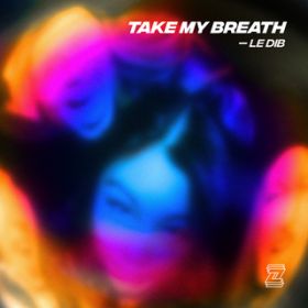 Take My Breath / Le Dib