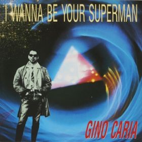 I WANNA BE YOUR SUPERMAN (Instrumental Version) / GINO CARIA