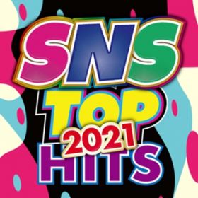 Ao - SNS TOP HITS 2021 / PARTY HITS PROJECT
