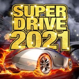 Ao - SUPER DRIVE 2021 / PARTY HITS PROJECT