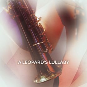 A Leopard's Lullaby / Amy Dickson