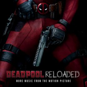 Ao - Deadpool Reloaded (More Music From The Motion Picture) / Various Artists