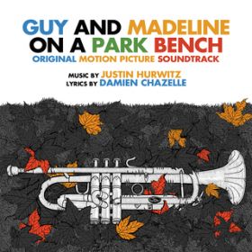 Ao - Guy and Madeline on a Park Bench (Original Soundtrack Album) / Justin Hurwitz