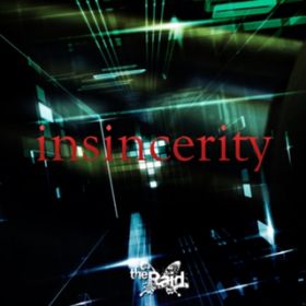insincerity / the Raid.
