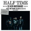 DJ KEN WATANABE̋/VO - HALF TIME (feat. MIC BANK)
