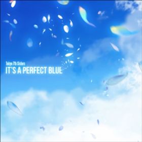 IT'S A PERFECT BLUE, THANK YOU / Tokyo 7th VX^[Y