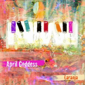 April Goddess / Laranja feat. Chihiro Sings