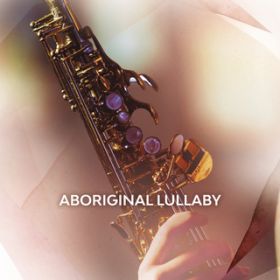 Aboriginal Lullaby / Amy Dickson