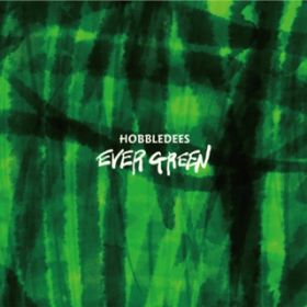 アルバム - EVER GREEN / HOBBLEDEES