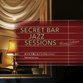 Ao - Secret Bar Jazz Sessions `ŊyރWYZbV` Selected by Lena / Various Artists