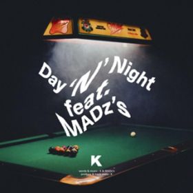 Day 'N' Night featD MADz's / K