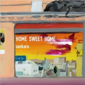 HOME SWEET HOME / sankara , DJ HASEBE