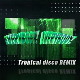 Ao - EVERYBODY! EVERYBODY! (Tropical Disco REMIX) / V D with DJ KOO  MOTSU