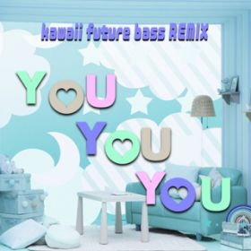 YOU YOU YOU (Kawaii Future Bass REMIX) / V D with DJ KOO & MOTSU