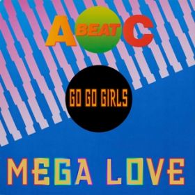 Ao - MEGA LOVE (Original ABEATC 12" master) / GO GO GIRLS