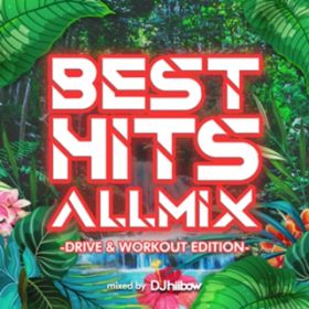 Ao - BEST HITS ALLMIX -DRIVE  WORKOUT EDITION- mixed by DJ hiibow (DJ MIX) / DJ hiibow