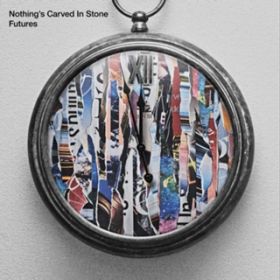 Futures / Nothing's Carved In Stone