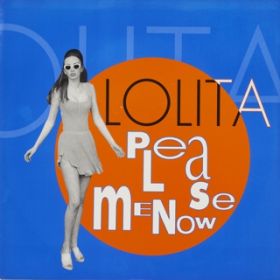 PLEASE ME NOW (Extended Mix) / LOLITA