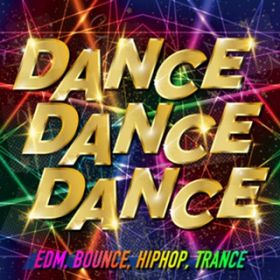 Dance Dance Dance Edm Bounce Hiphop Trance Sns洋楽ヒットbgm アルバム Various Artists オリコンミュージックストア スマートフォン音楽ダウンロード