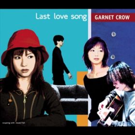 Last love song / GARNET CROW