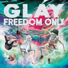アルバム - FREEDOM ONLY / GLAY