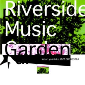 Riverside Music Garden Waltz / ǕF JAZZ ORCHESTRA