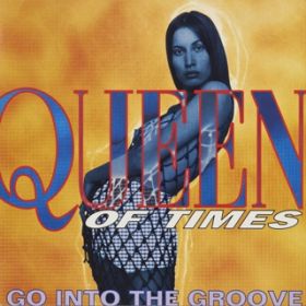 GO INTO THE GROOVE (Instrumental) / QUEEN OF TIMES