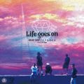 Life goes on̋/VO - LIFE GOES ON (feat. HEAD BAD, gC & DJ DEEP)