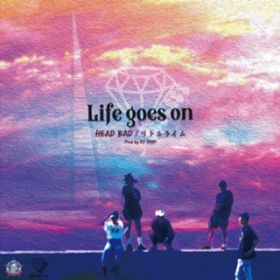 LIFE GOES ON (feat. HEAD BAD, gC & DJ DEEP) / Life goes on