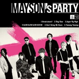 Break down!! / MAYSON's PARTY