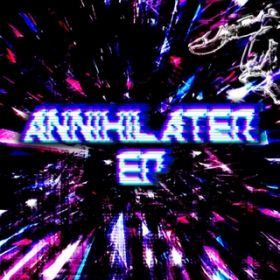ANNIHILATER(ParalleL Remix) / HARXDistortion , Hiy , ParalleL