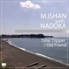 Ao - Time Tripper^Old Friend / MDISHAN with NADOKA