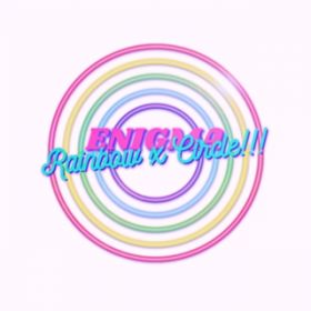 Rainbow~Circle!!! / EniGmA