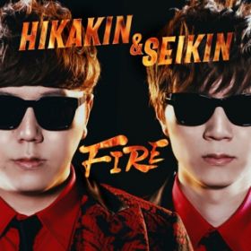 FIRE / HIKAKIN & SEIKIN