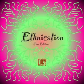 Ethnication(True Edition) / {gLUCYh