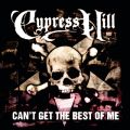 Ao - Can't Get The Best Of Me^Highlife / Cypress Hill