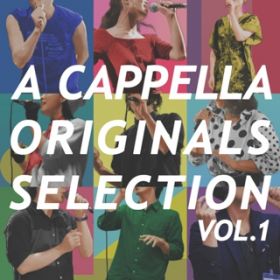 A CAPPELLA ORIGINALS SELECTION vol．1 / Various Artsits