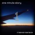 n'sawa-saraca̋/VO - one minute story 1