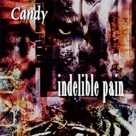 indelible pain / Candy