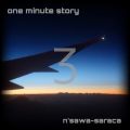 n'sawa-saraca̋/VO - one minute story 3