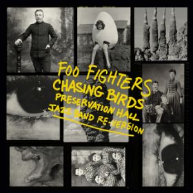 Chasing Birds (Preservation Hall Jazz Band Re-Version) / Foo Fighters