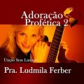 Ao - Adoracao Profetica 2: Uncao Sem Limites / Ludmila Ferber