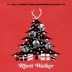 All I Want for Christmas Is You / Rhett Walker