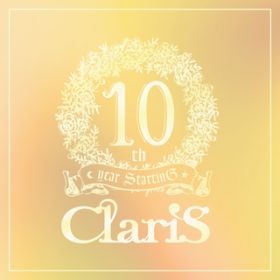 アルバム - ClariS 10th year StartinG 仮面(ペルソナ)の塔 - #4 ファーストライト (夜明け) - / ClariS